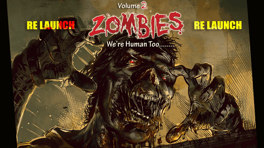 The RELAUNCH of Zombies We're Human Too - Volume Two